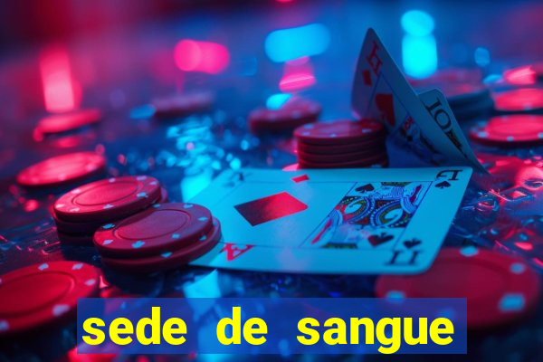 sede de sangue filme completo dublado